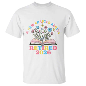 Women Retirement Life T Shirt Retired 2026 A New Chapter Begins Floral Book TS12 White Print Your Wear