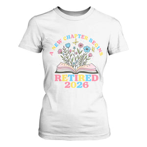 Women Retirement Life T Shirt For Women Retired 2026 A New Chapter Begins Floral Book TS12 White Print Your Wear