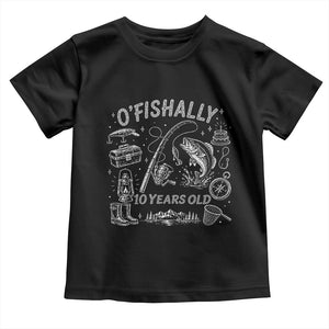 O'Fishally 10 Years Old Toddler T Shirt Funny Fisherman Birthday Graphic TS12 Black Print Your Wear