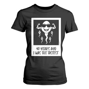 40 Years Ago I Was The Fastest T Shirt For Women Funny Forty Birthday Gift TS12 Black Print Your Wear