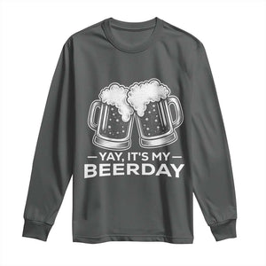 Yay Its My Beerday Long Sleeve Shirt Funny Birthday Party Gift For Beer Lovers TS12 Dark Heather Print Your Wear