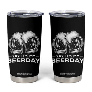 Yay Its My Beerday Tumbler Cup Funny Birthday Party Gift For Beer Lovers TS12 Black Print Your Wear