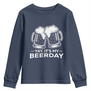 Yay Its My Beerday Youth Sweatshirt Funny Birthday Party Gift For Beer Lovers TS12 Navy Print Your Wear