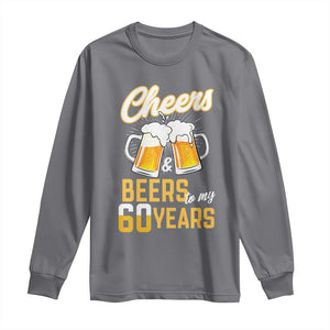 60th Birthday Party Gift Long Sleeve Shirt Cheers Beers To My 60 Years