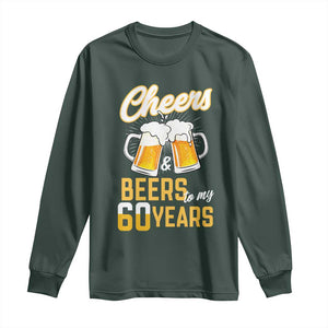 60th Birthday Party Gift Long Sleeve Shirt Cheers Beers To My 60 Years
