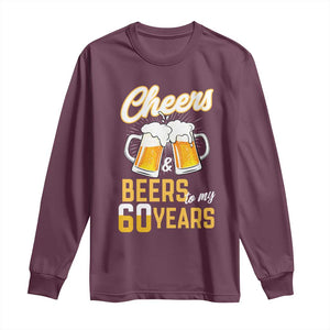 60th Birthday Party Gift Long Sleeve Shirt Cheers Beers To My 60 Years