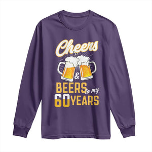 60th Birthday Party Gift Long Sleeve Shirt Cheers Beers To My 60 Years