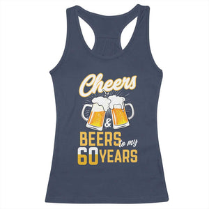 60th Birthday Party Gift Racerback Tank Top Cheers Beers To My 60 Years