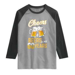 60th Birthday Party Gift Raglan Shirt Cheers Beers To My 60 Years
