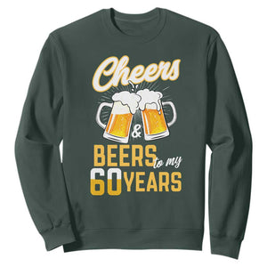 60th Birthday Party Gift Sweatshirt Cheers Beers To My 60 Years