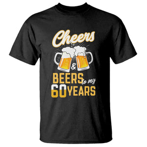 60th Birthday Party Gift T Shirt Cheers Beers To My 60 Years TS12 Black Print Your Wear