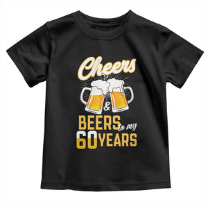 60th Birthday Party Gift Toddler T Shirt Cheers Beers To My 60 Years