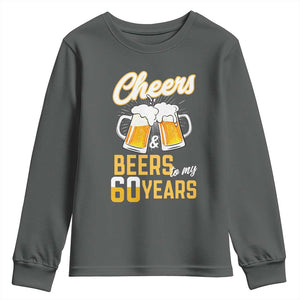 60th Birthday Party Gift Youth Sweatshirt Cheers Beers To My 60 Years