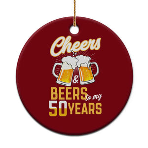 50th Birthday Party Gift Ceramic Ornament Cheers Beers To My 50 Years