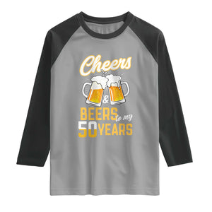 50th Birthday Party Gift Raglan Shirt Cheers Beers To My 50 Years