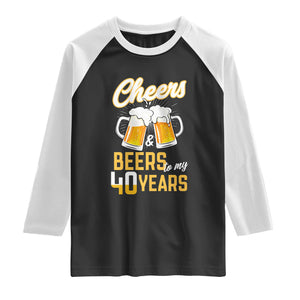 40th Birthday Party Gift Raglan Shirt Cheers Beers To My 40 Years