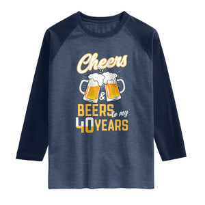 40th Birthday Party Gift Raglan Shirt Cheers Beers To My 40 Years