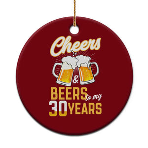 30th Birthday Party Gift Ceramic Ornament Cheers Beers To My 30 Years