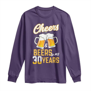 30th Birthday Party Gift Long Sleeve Shirt Cheers Beers To My 30 Years