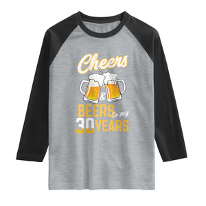 30th Birthday Party Gift Raglan Shirt Cheers Beers To My 30 Years