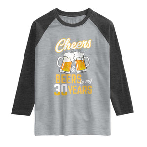 30th Birthday Party Gift Raglan Shirt Cheers Beers To My 30 Years