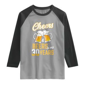30th Birthday Party Gift Raglan Shirt Cheers Beers To My 30 Years