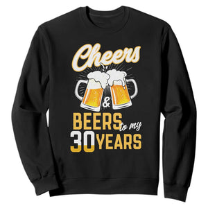 30th Birthday Party Gift Sweatshirt Cheers Beers To My 30 Years