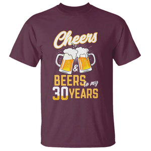 30th Birthday Party Gift T Shirt Cheers Beers To My 30 Years TS12 Maroon Print Your Wear