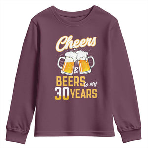 30th Birthday Party Gift Youth Sweatshirt Cheers Beers To My 30 Years TS12 Maroon Print Your Wear