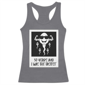 50 Years Ago I Was The Fastest Racerback Tank Top Funny 50th Birthday Gift TS12 Charcoal Print Your Wear