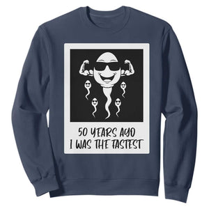 50 Years Ago I Was The Fastest Sweatshirt Funny 50th Birthday Gift