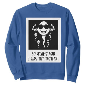 50 Years Ago I Was The Fastest Sweatshirt Funny 50th Birthday Gift