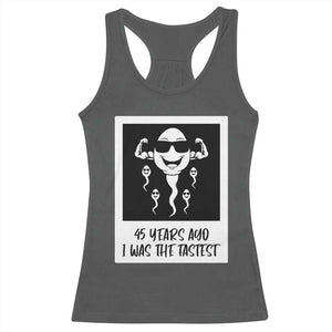45 Years Ago I Was The Fastest Racerback Tank Top Funny 45th Birthday Gift TS12 Dark Heather Print Your Wear
