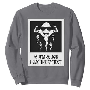 45 Years Ago I Was The Fastest Sweatshirt Funny 45th Birthday Gift TS12 Charcoal Print Your Wear