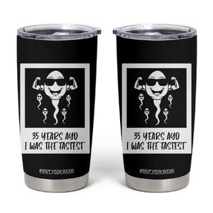 35 Years Ago I Was The Fastest Tumbler Cup Hilarious 35th Birthday Party Graphic TS12 Black Print Your Wear