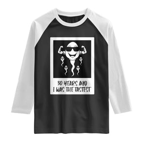 30 Years Ago I Was The Fastest Raglan Shirt Funny 30th Birthday Gift Idea TS12 Black White Print Your Wear