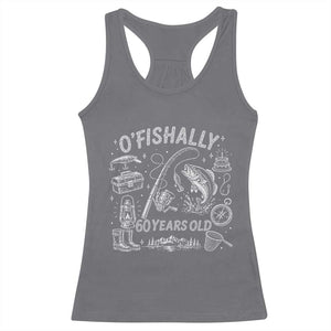 O'Fishally 60 Years Old Racerback Tank Top Funny Fisherman Birthday Graphic TS12 Charcoal Print Your Wear
