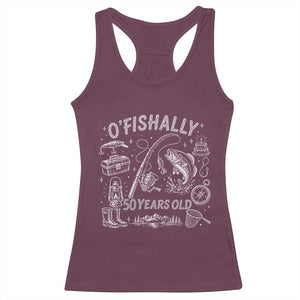 O'Fishally 50 Years Old Racerback Tank Top Funny Fisherman Birthday Graphic TS12 Maroon Print Your Wear