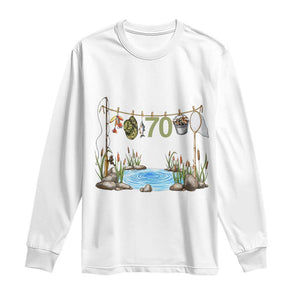 70th Birthday Fishing Long Sleeve Shirt Fisherman Birthday Party Gift TS12 White Print Your Wear