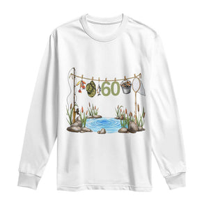 60th Birthday Fishing Long Sleeve Shirt Fisherman Birthday Party Gift TS12 White Print Your Wear