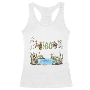 60th Birthday Fishing Racerback Tank Top Fisherman Birthday Party Gift TS12 White Print Your Wear