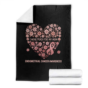 Endometrial Cancer Family Support Throw Blanket I Wear Peach For My Mom