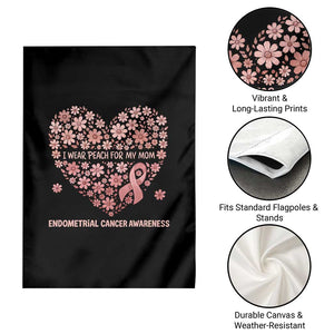 Endometrial Cancer Family Support Garden Flag I Wear Peach For My Mom
