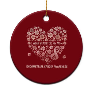 Endometrial Cancer Family Support Ceramic Ornament I Wear Peach For My Mom