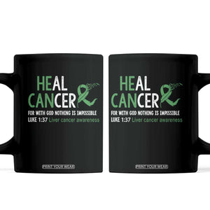 Heal Cancer Nothing Is Impossible With God Coffee Mug Liver Cancer Support Gift