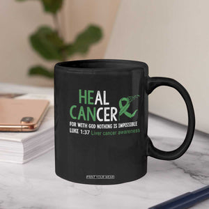 Heal Cancer Nothing Is Impossible With God Coffee Mug Liver Cancer Support Gift