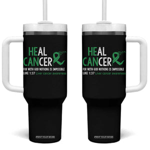 Heal Cancer Nothing Is Impossible With God Tumbler With Handle Liver Cancer Support Gift