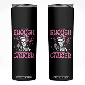 Funny Skeleton Breast Cancer Skinny Tumbler I Dont Have Enough Middle Fingers