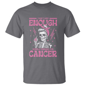 Funny Skeleton Breast Cancer T Shirt I Dont Have Enough Middle Fingers
