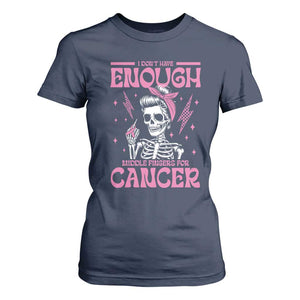 Funny Skeleton Breast Cancer T Shirt For Women I Dont Have Enough Middle Fingers
